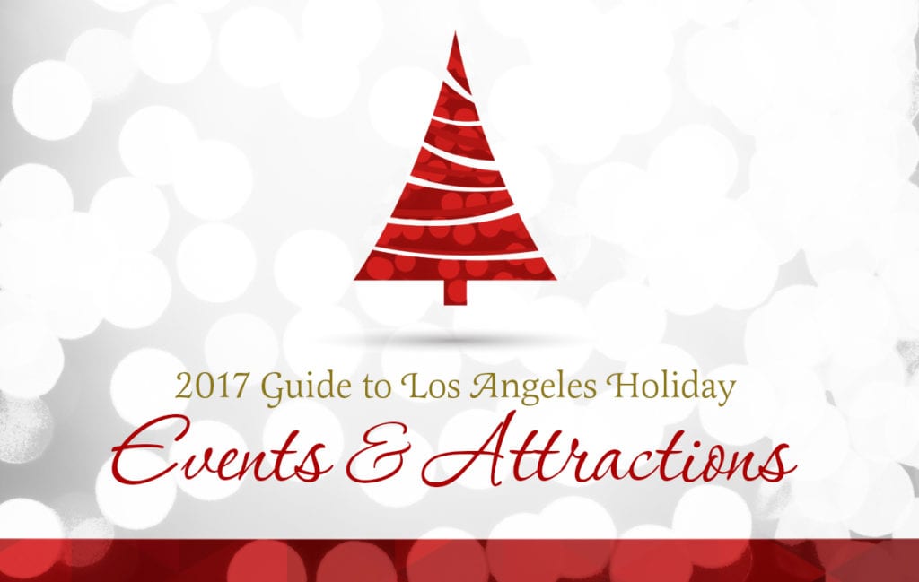 2017 Guide to Los Angeles Holiday Events & Attractions